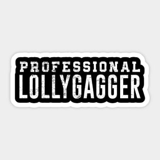 Professional Lollygagger Funny Lazy Distressed Sticker